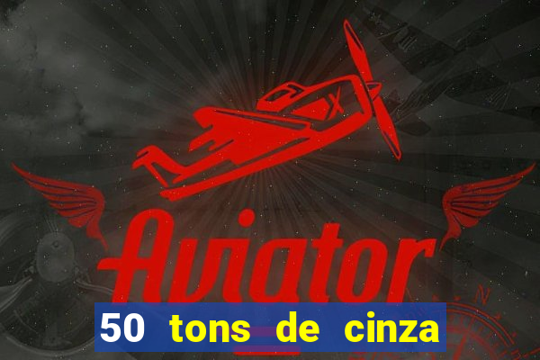 50 tons de cinza online dublado